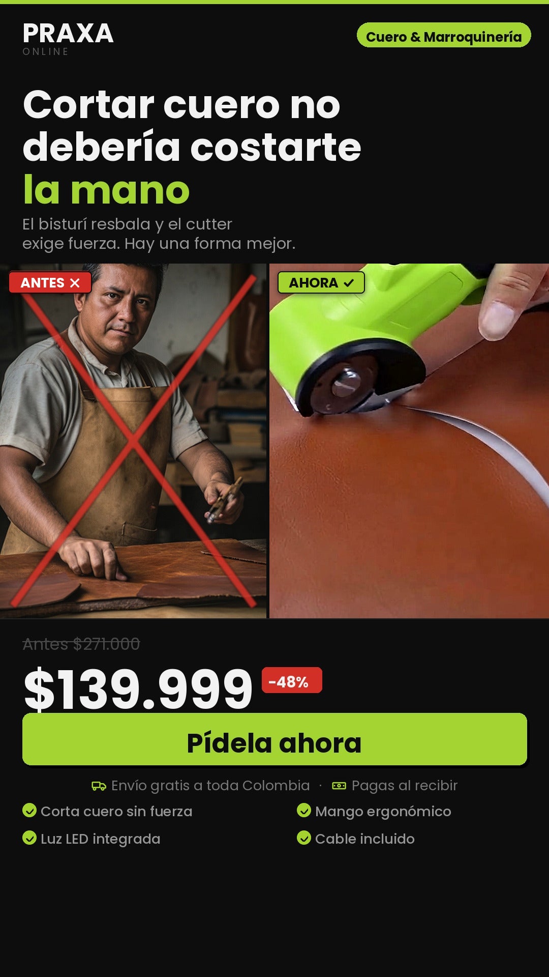Cortar cuero no debería costarte la mano. Antes y ahora con la cortadora eléctrica inalámbrica a $139.999, envío gratis y pago contra entrega